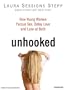 Unhooked: How Young Women Pursue Sex, Delay Love, and Lose at Both