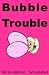 Books : Bubble Trouble