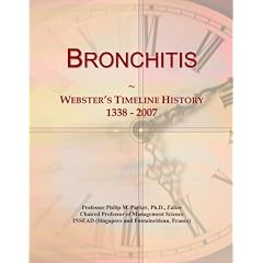 Click here to buy Bronchitis: Webster's Timeline History, 1338 - 2007 by Icon Group International.