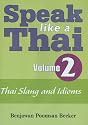 Speak Like A Thai Volume 2 - Thai Slang and Idioms (Speak Like a Thai)