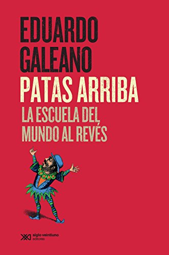 Patas arriba. La escuela del mundo al revés (Spanish Edition)