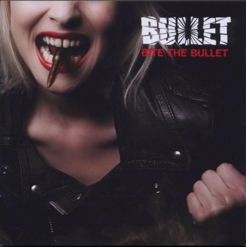 Bullet - Bite The Bullet - Zortam Music