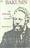 Bakunin: The Philosophy of Freedom