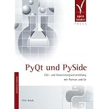 PyQt und PySide. GUI- und Anwendungsentwicklung mit Python und Qtvon "Peter Bouda"