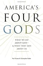 America's Four Gods: What We Say about God--and What That Says about Us America's Four Gods: What We Say about God--and What That Says about Us