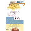 SuperSized Kids: How to Rescue Your Child from the Obesity Threat