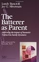The Batterer as Parent: Addressing the Impact of Domestic Violence on Family Dynamics (SAGE Series on Violence against Women)
