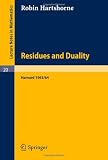Residues and Duality: Lecture Notes of a Seminar on the Work of A. Grothendieck, Given at Harvard 1963 64 (Lecture Notes in Mathematics)