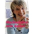Wechseljahre - nein danke!: Wie Sie die Menopause risikofrei mit bioidentischen Hormonen vermeiden und r�ckg�ngig machen k�nnen