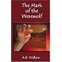 The Mark of the Werewolf by A. B. Wallace
