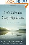Let's Take the Long Way Home: A Memoi...