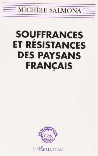 Souffrances et résistances des paysans français: Violences des politiques publiques de modernisation économique et culturelle