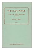 The slave power : its character, career & probable design: being an attempt to explain the real issues involved in the American contest