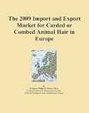 The 2009 Import and Export Market for Carded or Combed Animal Hair in Europe