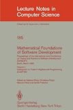 Mathematical Foundations of Software Development. Proceedings of the International Joint Conference on Theory and Practice of Software Development (TAPSOFT), ... (Lecture Notes in Computer Science)