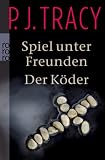 Spiel unter Freunden - Der K&ouml;der - P. J. Tracy