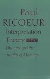 Interpretation Theory: Discourse and the Surplus of Meaning