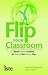 Flip Your Classroom: Reach Every Student in Every Class Every Day
