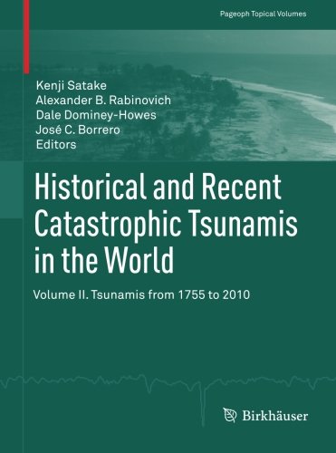 Historical and Recent Catastrophic Tsunamis in the World: Volume II. Tsunamis from 1755 to 2010 (Pageoph Topical Volumes)