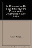 La gouvernance de l'eau en Afrique de l'Ouest : aspects juridiques et institutionnels : compte rendu de l'atelier de l'UICN 