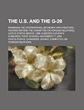 The U.S. and the G-20: Remaking the International Economic Architecture: Hearing Before the Committee on Foreign Relations, United States Sen