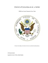 District of Columbia et al. v. Heller - 2008 Gun Control Supreme Court Case