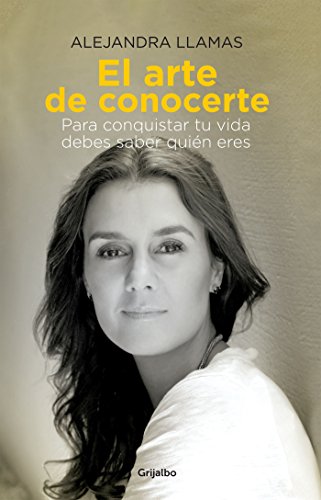 El arte de conocerte: Para conquistar tu vida debes de saber quién eres (Spanish Edition)