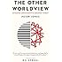 The Other Worldview: Exposing Christianity's Greatest Threat