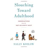 Slouching Toward Adulthood: Observations from the Not-So-Empty Nest