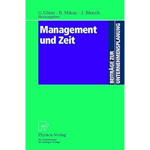 Management und Zeit. Mit Beiträgen zahlreicher Fachwissenschaftler (Beiträge zur Unternehmensplanu