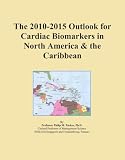 The 2010-2015 Outlook for Cardiac Biomarkers in North America & the Caribbean