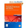Statistik-Praktikum mit Excel: Grundlegende quantitative Analysen realistischer Wirtschaftsdaten mit vollst�ndigen L�sungen (Studienb�cher Wirtschaftsmathematik)