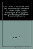 Case studies in financial control and performance measurement in leisure and recreation management : with suggested answers