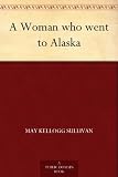 A Woman who went to Alaska