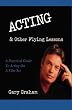 Acting & Other Flying Lessons: A Practical Guide to Film Acting