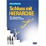 Schlu� mit Hierarchie - Wie Unternehmen menschlicher werden