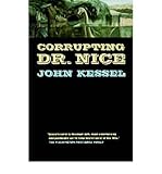 Corrupting Dr. Nice [ CORRUPTING DR. NICE ] By Kessel, John ( Author )Feb-15-1998 Paperback