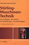 Stirling - Maschinen-Technik: Grundlagen, Konzepte, Entwicklungen und Anwendungen