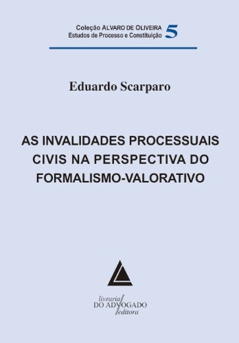 Invalidades Processuais Civis na Perspectiva do Formalismo Valorativo, As (Portuguese Edition)