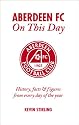 Aberdeen FC on This Day: History, Facts and Figures from Every Day of the Year (On This Day)