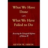 what we have done what we have failed to do assessing the liturgical reforms of vatican ii