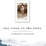 Too Close to the Falls: A Memoir