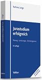 Jurastudium erfolgreich: (mit Examensvorbereitung) - Barbara Lange