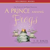 A Prince Among Frogs: The Tales of the Frog Princess | [E. D. Baker]