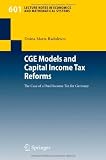 CGE Models and Capital Income Tax Reforms: The Case of a Dual Income Tax for Germany (Lecture Notes in Economics and Mathematical Systems)