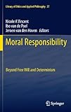 Moral responsibility : beyond free will and determinism