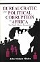 Bureaucratic and Political Corruption in Africa: The Public Choice Perspective