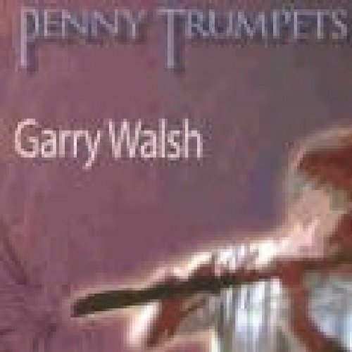 GARRY WALSH : PENNY TRUMPETS