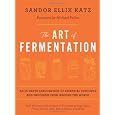 The Art of Fermentation: An In-Depth Exploration of Essential Concepts and Processes from Around the World