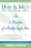 Hope and Help for the Single Mom (21 Principles of a Healthy Single Mom)